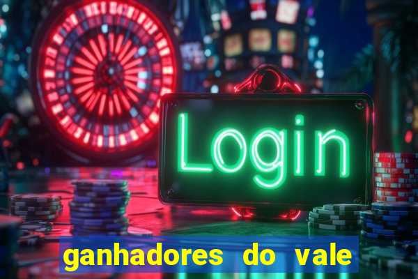 ganhadores do vale sorte de hoje